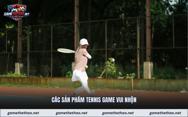 Các sản phẩm tennis game vui nhộn