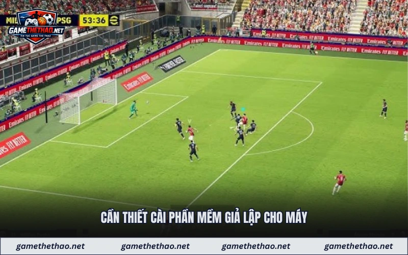 Cần thiết cài phần mềm giả lập cho máy