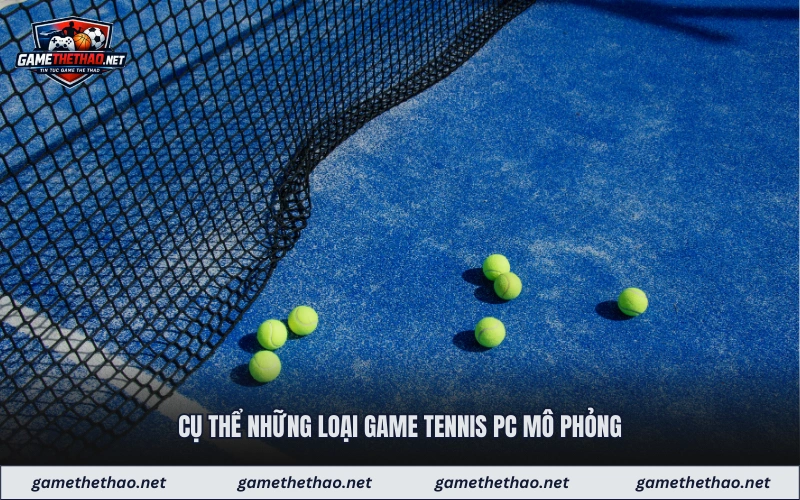 Cụ thể những loại game tennis pc mô phỏng