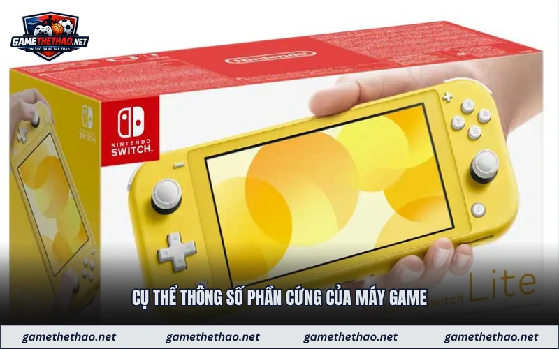 Cụ thể thông số phần cứng của máy game