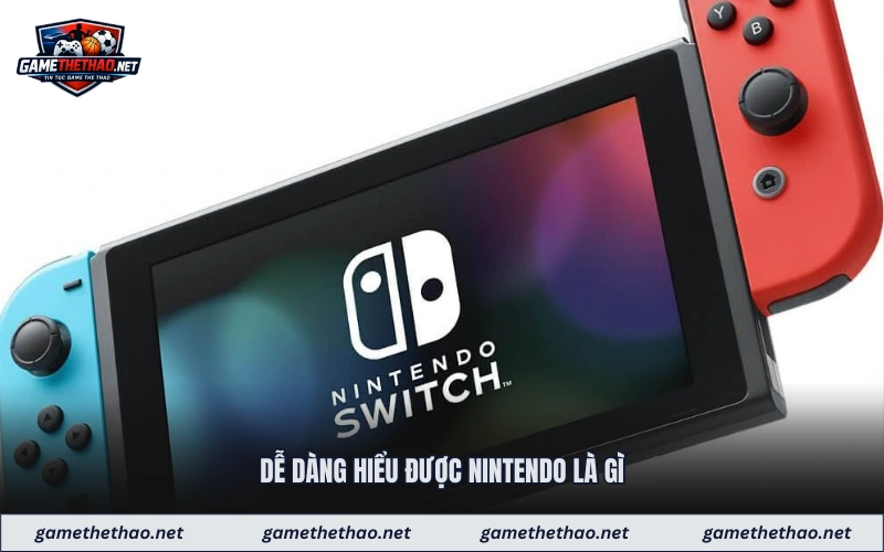 Dễ dàng hiểu được Nintendo là gì