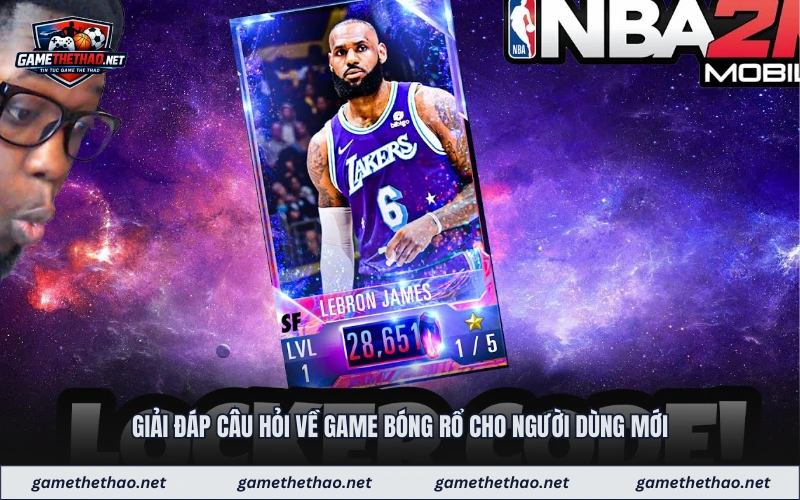 Giải đáp câu hỏi về game bóng rổ cho người dùng mới
