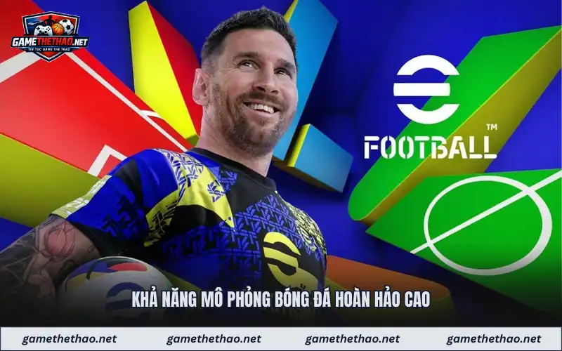 Khả năng mô phỏng bóng đá hoàn hảo cao 