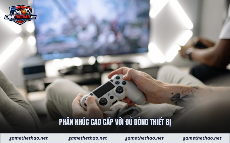 Phân khúc cao cấp với đủ dòng thiết bị