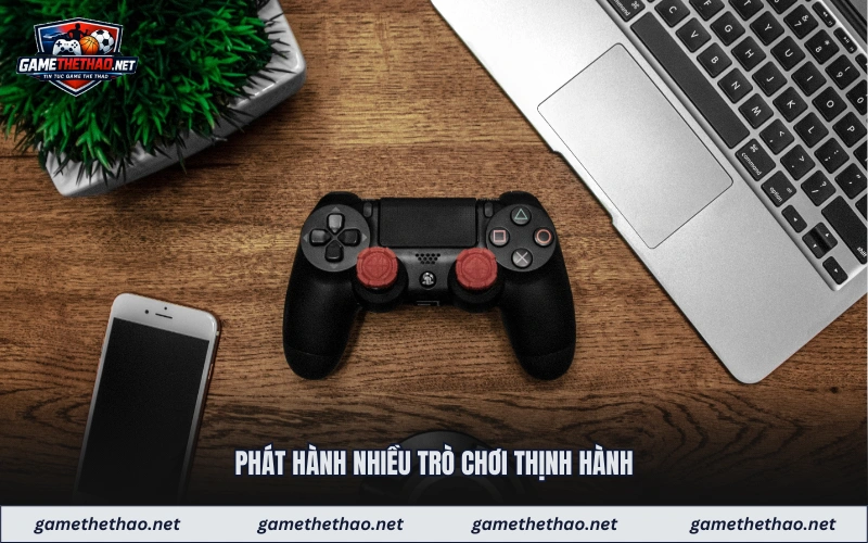 Phát hành nhiều trò chơi thịnh hành