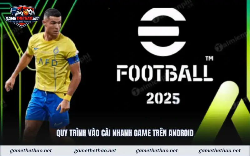 Quy trình vào cài nhanh game trên android
