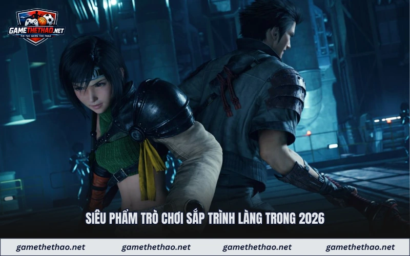 Siêu phẩm trò chơi sắp trình làng trong 2026