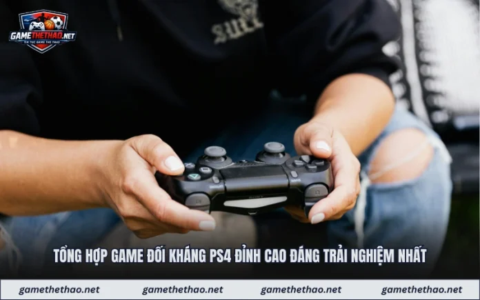 tong-hop-game-doi-khang-ps4-dinh-cao-dang-trai-nghiem-nhat Tổng Hợp Game Đối Kháng PS4 Đỉnh Cao Đáng Trải Nghiệm Nhất