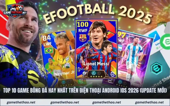 Tổng Hợp Top 10 Tựa Game Bóng Đá Đỉnh Cao Trên Mobile Năm 2026