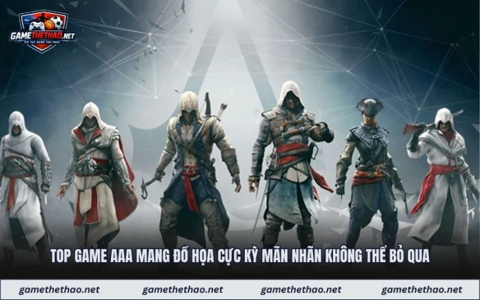 Top Game Aaa Mang Đồ Họa Cực Kỳ Mãn Nhãn Không Thể Bỏ Qua