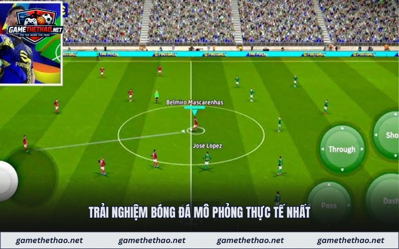 Trải nghiệm bóng đá mô phỏng thực tế nhất 