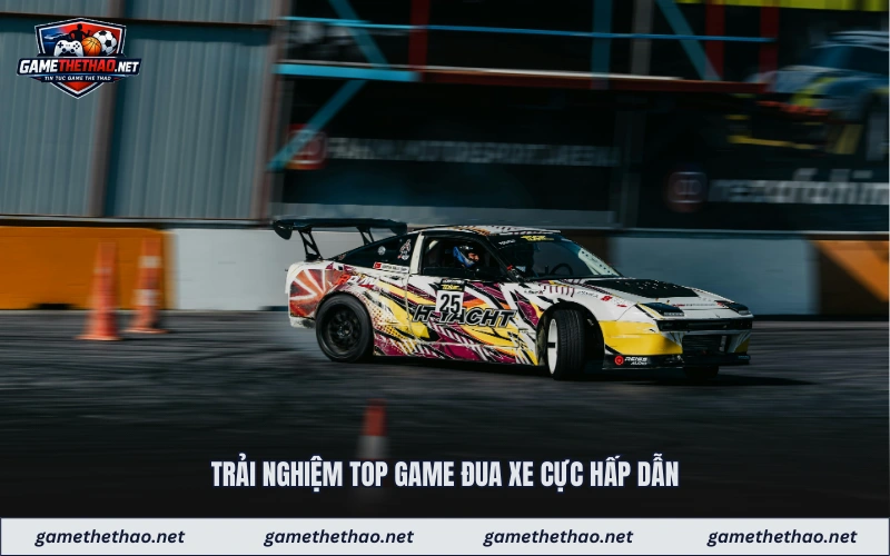 Trải nghiệm top game đua xe cực hấp dẫn