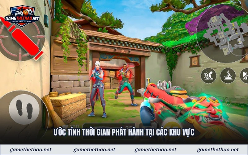 Ước tính thời gian phát hành tại các khu vực
