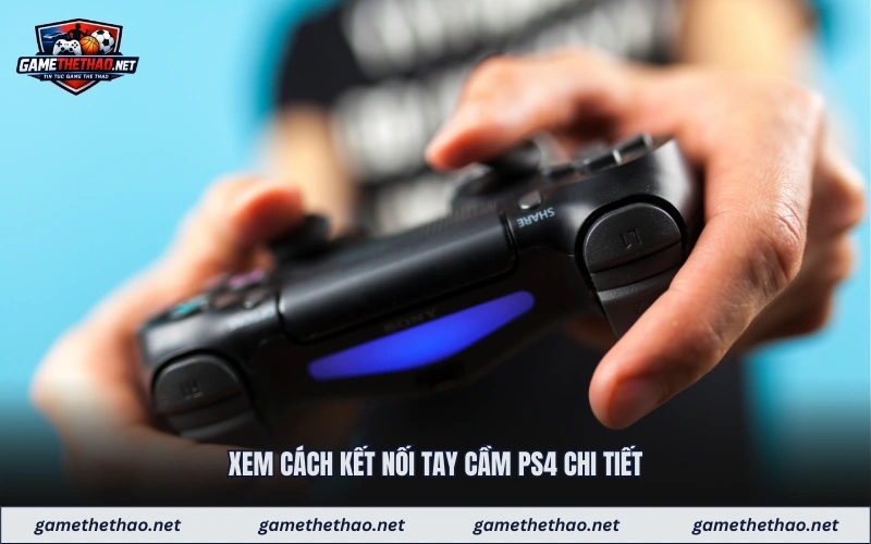 Xem cách kết nối tay cầm ps4 chi tiết